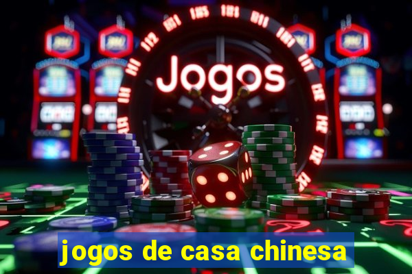 jogos de casa chinesa